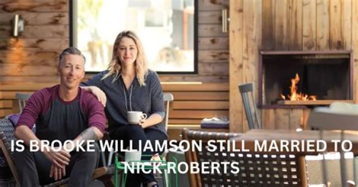 Brooke Williamson And Nick Roberts' Marital Status Revealed