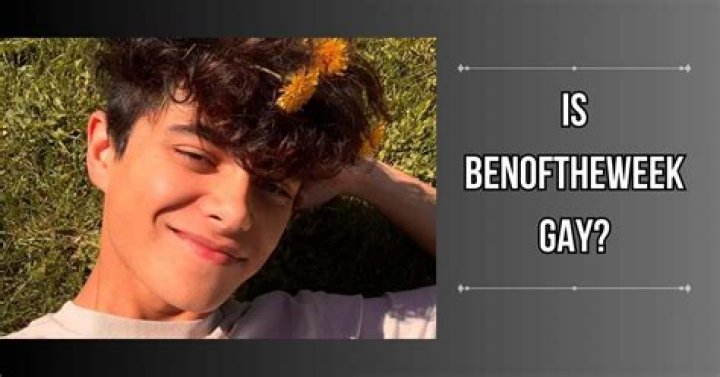 Is Ben Of The Week Gay?