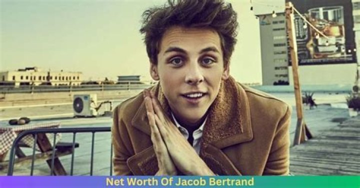 Uncover Jacob Bertrand's Net Worth: Surprising Secrets Revealed