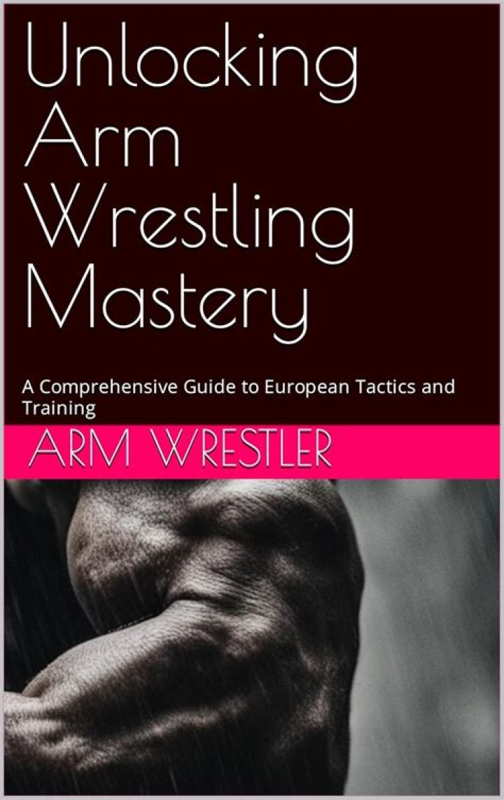Unraveling The Secrets Of Arm Wrestling Mastery